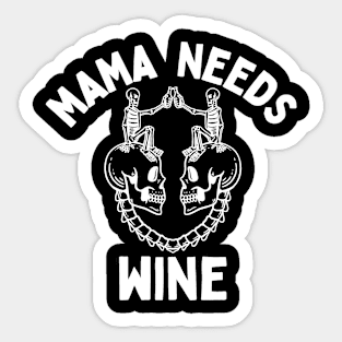 Mama Needs Wine Sticker